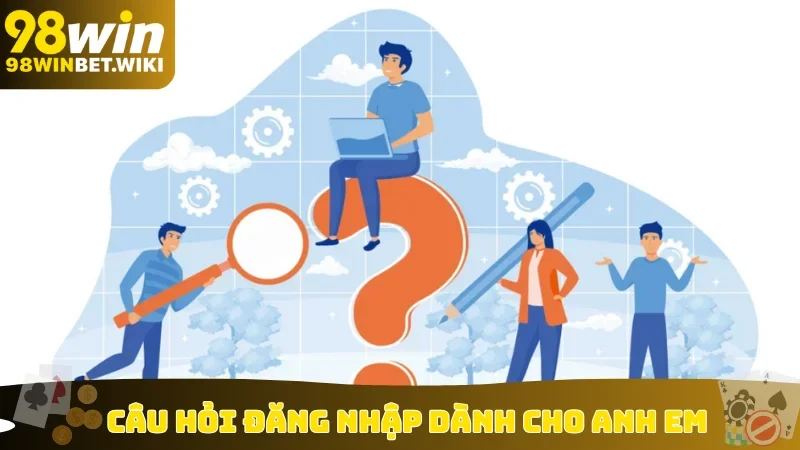 Câu hỏi đăng nhập dành cho anh em