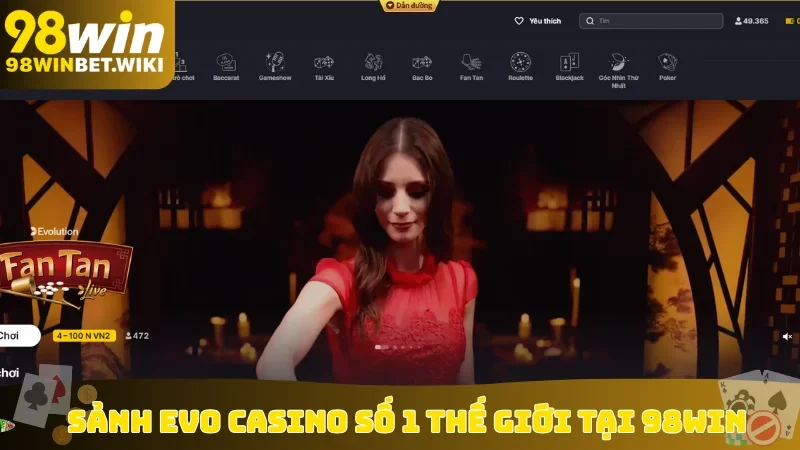 Sảnh EVO casino số 1 thế giới tại 98win